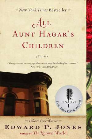 All Aunt Hagar's Children: Stories de Edward P. Jones