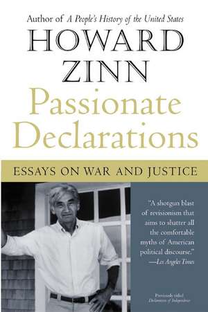 Passionate Declarations: Essays on War and Justice de Howard Zinn