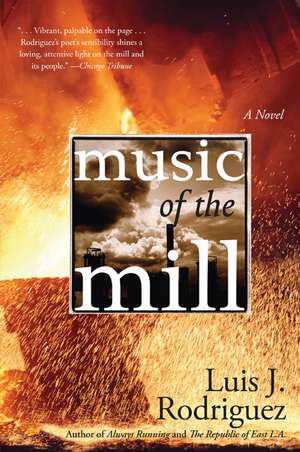 Music of the Mill: A Novel de Luis J. Rodriguez