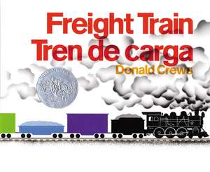 Freight Train/Tren de carga: A Caldecott Honor Award Winner de Donald Crews