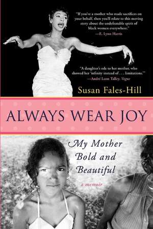 Always Wear Joy: My Mother Bold and Beautiful de Susan Fales-Hill