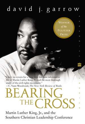 Bearing the Cross: Martin Luther King, Jr., and the Southern Christian Leadership Conference de David Garrow