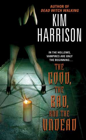 The Good, the Bad, and the Undead de Kim Harrison