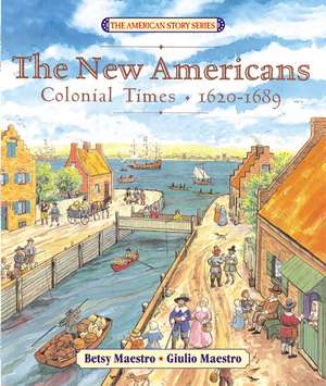 The New Americans: Colonial Times: 1620-1689 de Betsy Maestro