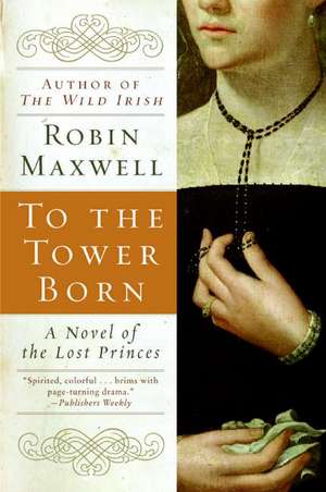 To the Tower Born de Robin Maxwell