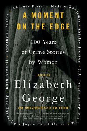 A Moment on the Edge: 100 Years of Crime Stories by Women de Elizabeth George