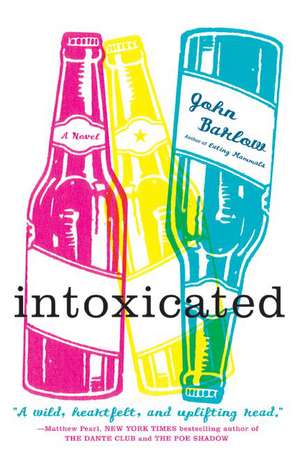 Intoxicated: A Novel de John Barlow