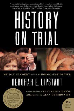 History on Trial: My Day in Court with a Holocaust Denier de Deborah E. Lipstadt