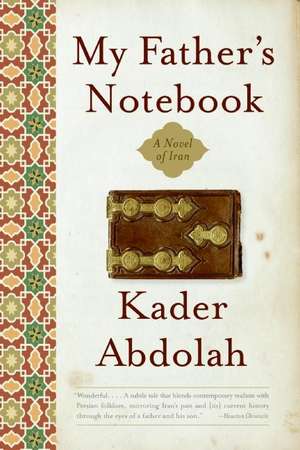 My Father's Notebook: A Novel of Iran de Kader Abdolah