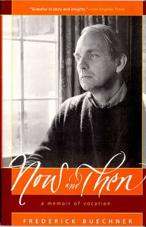 Now and Then: A Memoir of Vocation de Frederick Buechner