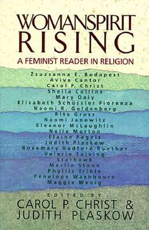 Womanspirit Rising: A Feminist Reader in Religion de Carol P. Christ