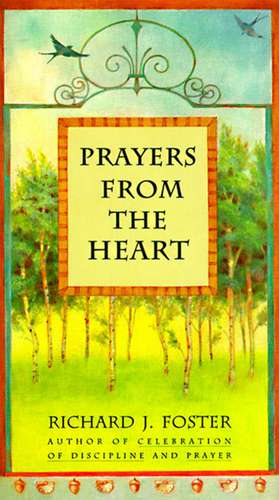 Prayers from the Heart de Richard J. Foster