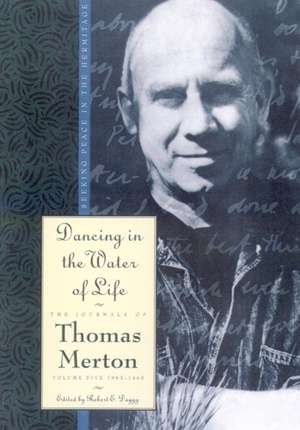 Dancing In The Water Of Life Volume 5:1963-1965: Seeking Peace in the Hermitage de Thomas Merton