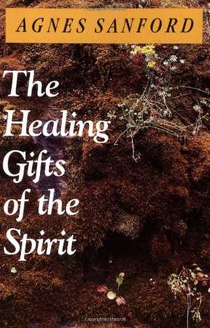 Healing Gifts of the Spirit, The de Agnes Sanford