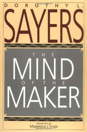 The Mind of the Maker de Dorothy L. Sayers