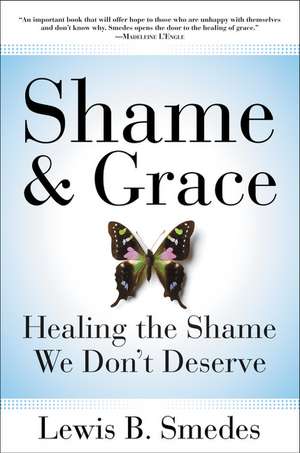 Shame and Grace: Healing the Shame We Don't Deserve de Lewis B. Smedes