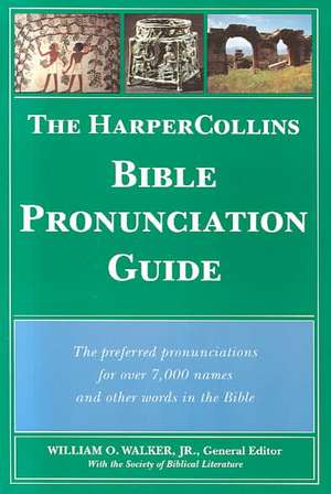 The HarperCollins Bible Pronunciation Guide de William O. Walker