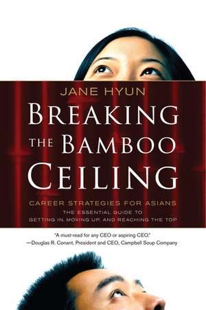 Breaking the Bamboo Ceiling: Career Strategies for Asians de Jane Hyun