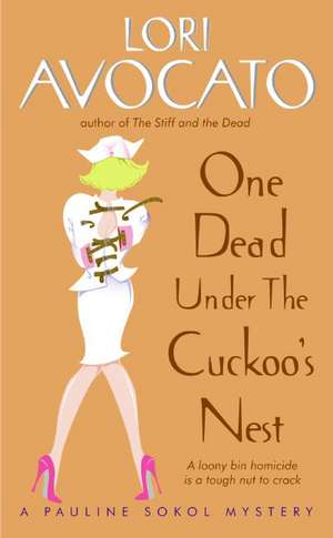 One Dead Under the Cuckoo's Nest: A Pauline Sokol Mystery de Lori Avocato