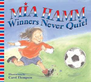 Winners Never Quit! de Mia Hamm