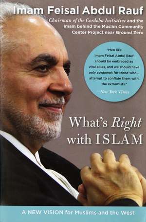 What's Right with Islam: A New Vision for Muslims and the West de Feisal Abdul Rauf