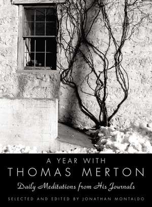 A Year with Thomas Merton: Daily Meditations from His Journals de Thomas Merton