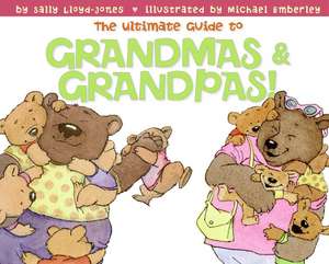 The Ultimate Guide to Grandmas & Grandpas! de Sally Lloyd-Jones