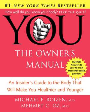 YOU: The Owner's Manual: An Insider's Guide to the Body That Will Make You Healthier and Younger de Mehmet C. Oz, M.D.