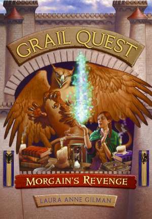 Grail Quest #2: Morgain's Revenge de Laura Anne Gilman