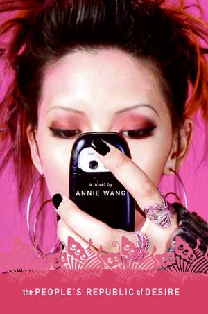 The People's Republic of Desire: A Novel de Annie Wang