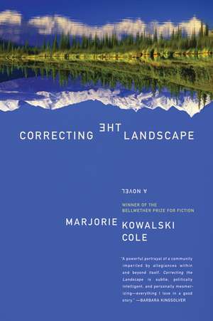 Correcting the Landscape: A Novel de Marjorie Kowalski Cole