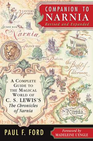 Companion to Narnia, Revised Edition: A Complete Guide to the Magical World of C.S. Lewis's THE CHRONICLES OF NARNIA de Paul F. Ford