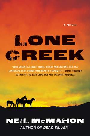 Lone Creek: A Novel de Neil McMahon