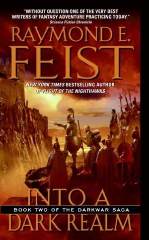 Into a Dark Realm: Book Two of the Darkwar Saga de Raymond E. Feist