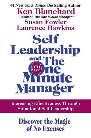 Self Leadership and the One Minute Manager: Increasing Effectiveness Through Situational Self Leadership de Ken Blanchard