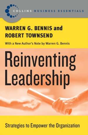 Reinventing Leadership: Strategies to Empower the Organization de Warren G. Bennis