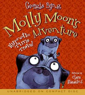 Molly Moon's Hypnotic Time Travel Adventure CD de Georgia Byng