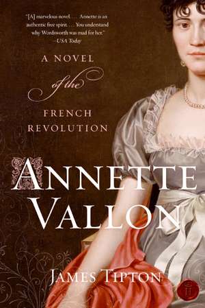 Annette Vallon: A Novel of the French Revolution de James Tipton