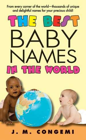 The Best Baby Names in the World de J.M. Congemi