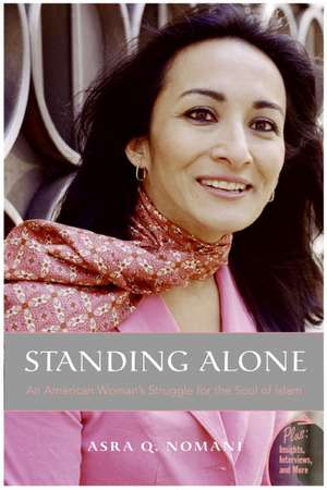 Standing Alone: An American Woman's Struggle for the Soul of Islam de Asra Nomani