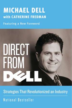 Direct from Dell: Strategies that Revolutionized an Industry de Michael Dell