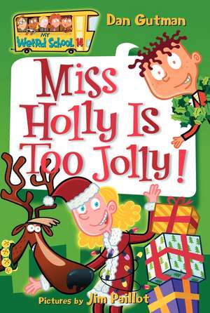 My Weird School #14: Miss Holly Is Too Jolly!: A Christmas Holiday Book for Kids de Dan Gutman