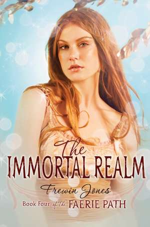 The Faerie Path #4: The Immortal Realm de Frewin Jones