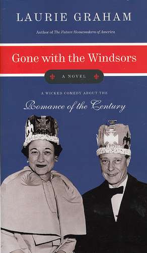 Gone with the Windsors: A Novel de Laurie Graham