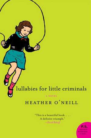 Lullabies for Little Criminals de Heather O'Neill