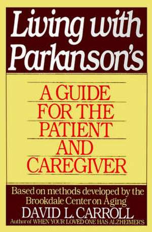 Living with Parkinson's: A Guide for the Patient and Caregiver de Brookdale Center On Aging