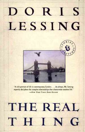 The Real Thing: Stories and Sketches de Doris Lessing