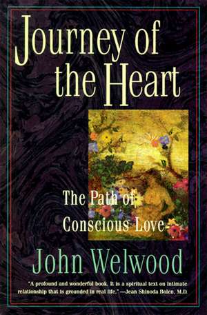 Journey of the Heart: Path of Conscious Love, The de John Welwood