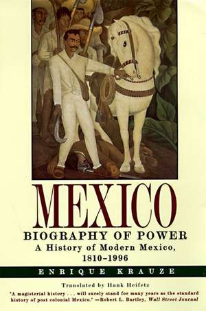 Mexico: Biography of Power de Enrique Krauze