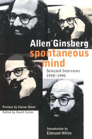 Spontaneous Mind: Selected Interviews 1958-1996 de Allen Ginsberg